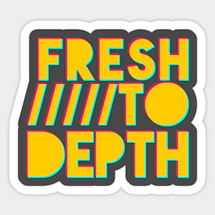 Fresh to Depth - Gold Sticker